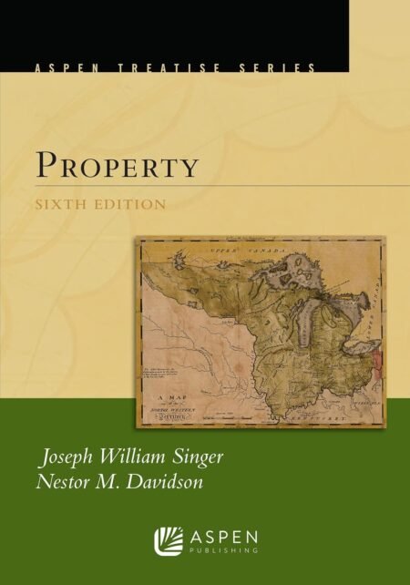 eBook Aspen Treatise for Property 6th Edition by Joseph William Singer, Nestor M Davidson