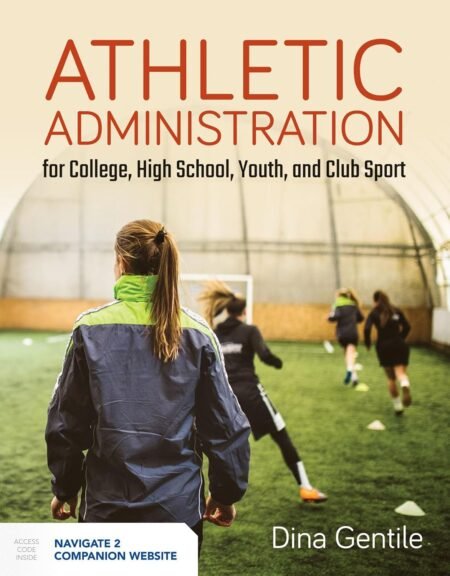 eBook Athletic Administration for College, High School, Youth, and Club Sport 1st Edition By Dina Gentile
