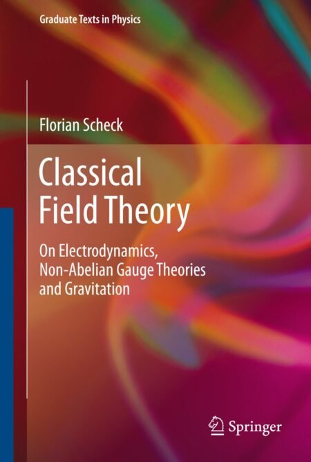 eBook Classical Field Theory 1st Edition by Florian Scheck