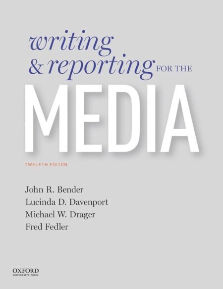 eBook (Workbook) Writing and Reporting for the Media 12e John Bender, Lucinda Davenport, Michael Drager, Fred Fedler