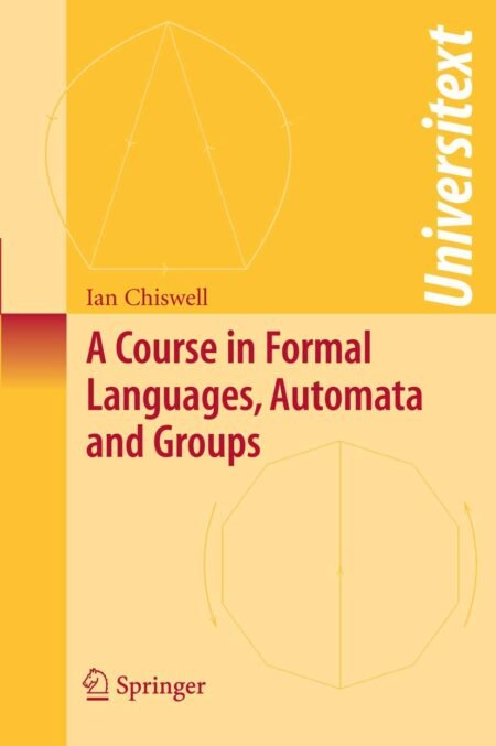 eBook A Course in Formal Languages, Automata and Groups 1st Edition by Ian M. Chiswell