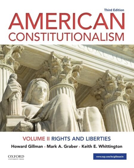 eBook American Constitutionalism Rights and Liberties (Volume II) 3e Howard Gillman, Mark Graber, Keith Whittington