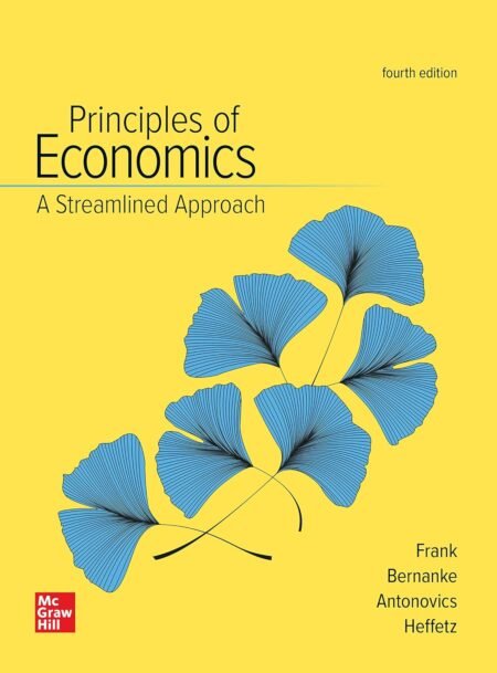 eBook ISE Principles of Macroeconomics, A Streamlined Approach By Robert H. Frank , Ben Bernanke , Kate Antonovics , Ori Heffetz