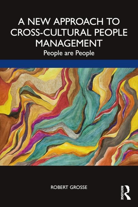 eBook A New Approach to Cross-Cultural People Management People are People 1e Robert Grosse