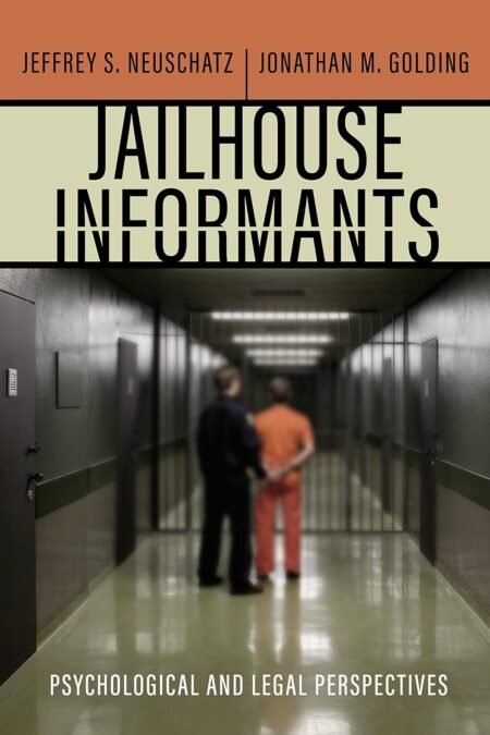 eBook Jailhouse Informants Psychological and Legal Perspectives By Jeffrey S. Neuschatz , Jonathan M. Golding
