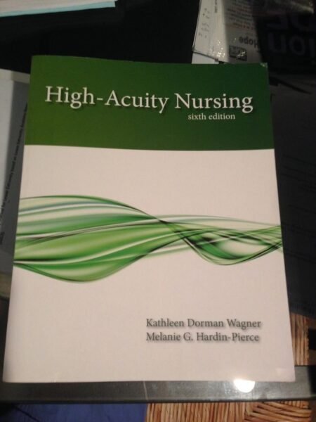Test Bank for High Acuity Nursing, 6th Edition By Kathleen Dorman, Wagner Karen, Johnson Melanie Hardin