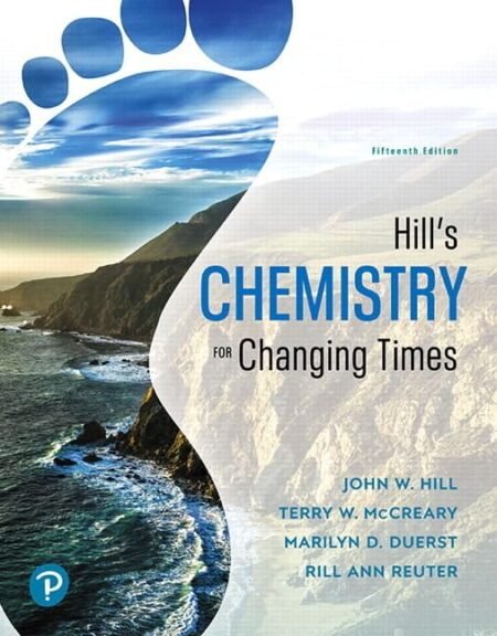 Test Bank for Hill's Chemistry for Changing Times, 15th Edition By John Hill, Terry, Marilyn Duerst, Rill Reuter