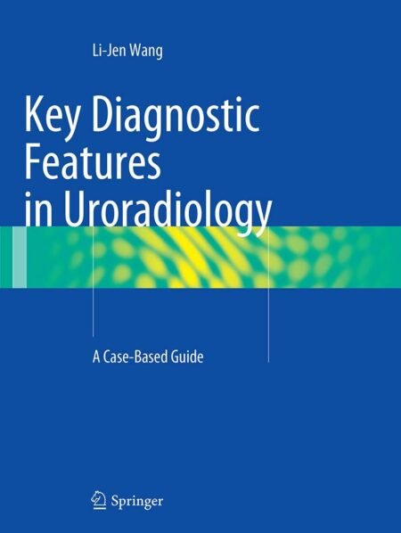 eBook Key Diagnostic Features in Uroradiology 1st Edition By Li-Jen Wang