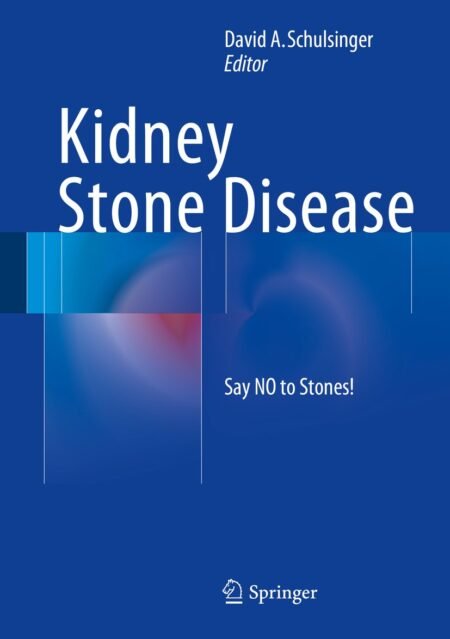 eBook Kidney Stone Disease 1st Edition By David A. Schulsinger.