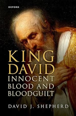 eBook King David, Innocent Blood, and Bloodguilt 1st Edition By David J. Shepherd