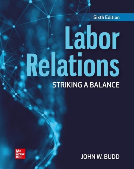 eBook Labor Relations Striking a Balance 6e John W. Budd