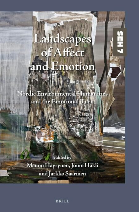 eBook Landscapes of Affect and Emotion Nordic Environmental Humanities and the Emotional Turn 1st Edition By Maunu Häyrynen , University of Turku , Jouni Häkli