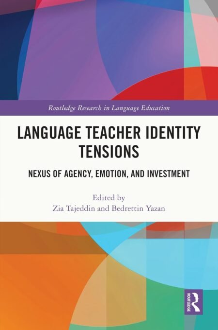 eBook Language Teacher Identity Tensions 1st Edition By Zia Tajeddin, , Bedrettin Yazan
