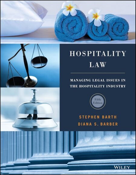Test Bank for Hospitality Law Managing Legal Issue in the Hospitality Industry, 5th Edition By Stephen Barth, Diana Barber
