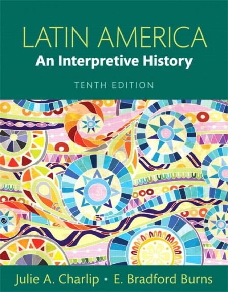 eBook Latin America An Interpretive History 10th Edition By Julie A. Charlip , E. Bradford Burns