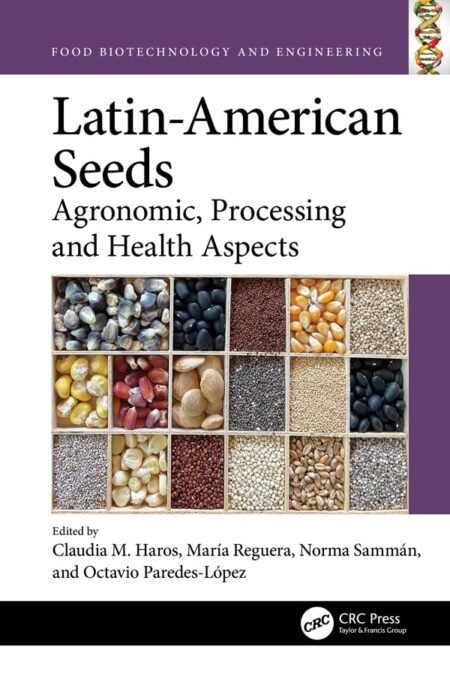 eBook Latin-American Seeds Agronomic, Processing and Health Aspects By Claudia M. Haros , María Reguera ,Norma Sammán, Octavio Paredes-López