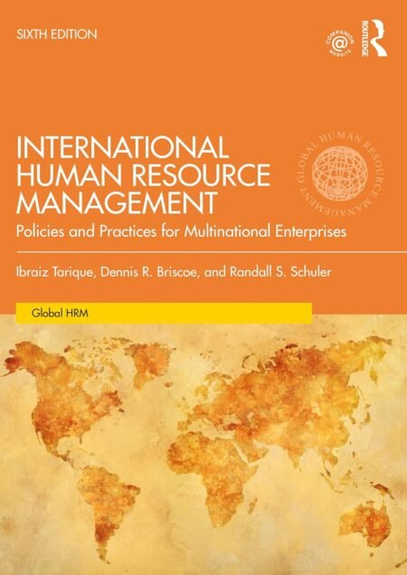 eBook International Human Resource Management (Global HRM) 6th Edition By Ibraiz Tarique, Dennis R. Briscoe, Randall S. Schuler