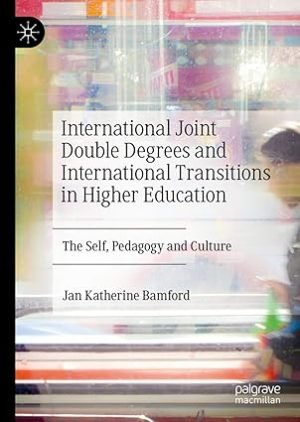 eBook International Joint Double Degrees and International Transitions in Higher Education The Self, Pedagogy and Culture Kindle