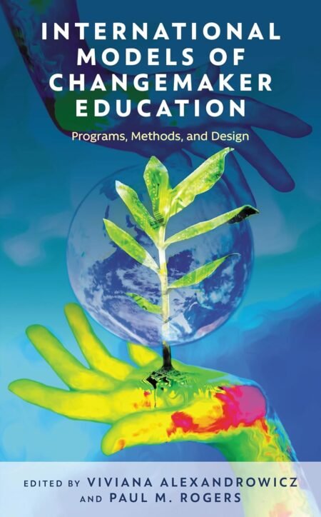 eBook International Models of Changemaker Education Programs, Methods, and Design 1st Edition By Viviana Alexandrowicz , Paul M.