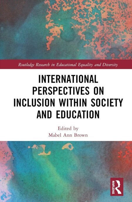 eBook International Perspectives on Inclusion within Society and Education 1st Edition By Mabel Ann Brown