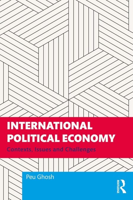 eBook International Political Economy 1st Edition By  Peu Ghosh