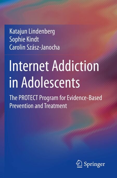 eBook Internet Addiction in Adolescents The PROTECT Program for Evidence-Based Prevention and Treatment 1st Edition By Katajun L