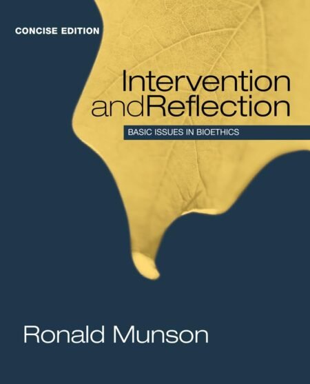 eBook Intervention and Reflection Basic Issues in Bioethics (Concise Edition) 1e Ronald Munson