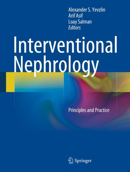 eBook Interventional Nephrology 1st Edition By Loay Salman Arif Asif,Alexander Yevzlin,Loay , Salman,Arif