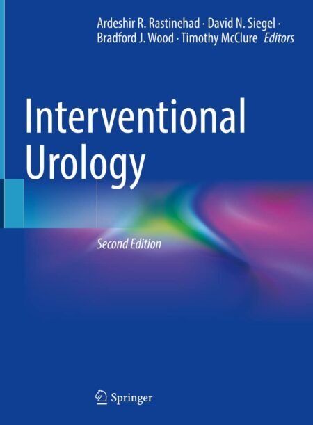 eBook Interventional Urology 2nd Edition Ardeshir R. Rastinehad , David N. Siege,Bradford J. Wood,Timothy McClure