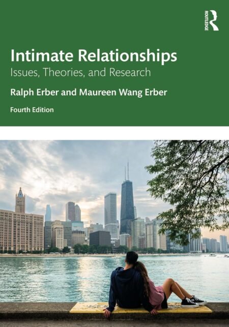 eBook Intimate Relationships Issues, Theories, and Research 4th Edition By Ralph Erber, Maureen Wang Erber