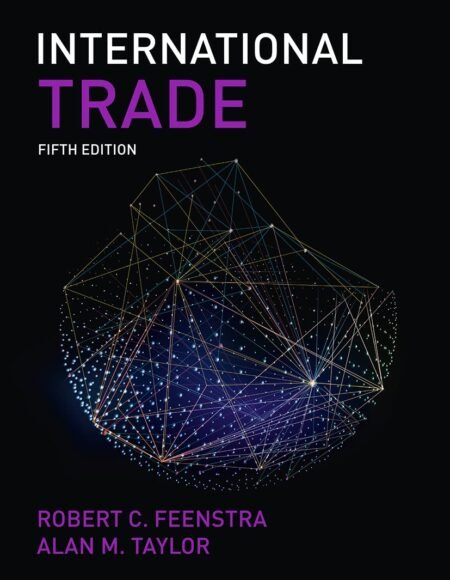 Test Bank for International Trade, 5th Edition By Robert Feenstra, Alan Taylor