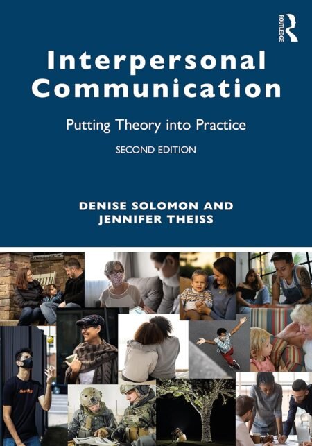 Test Bank for Interpersonal Communication, 2nd Edition By Denise Solomon, Jennifer Theiss