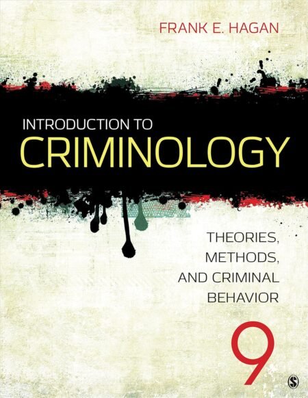 Test Bank for Introduction to Criminology, Theories, Methods, and Criminal Behavior, 9th Edition By Frank Hagan