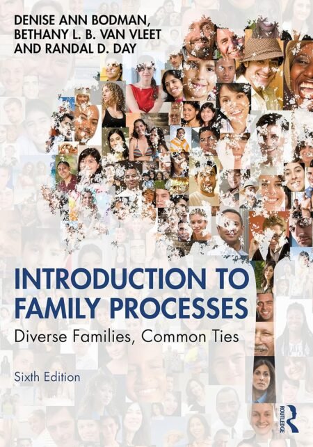 Test Bank for Introduction to Family Processes Diverse Families, Common Ties, 6th Edition By Denise Bodman, Bethany Vleet, Randal Day