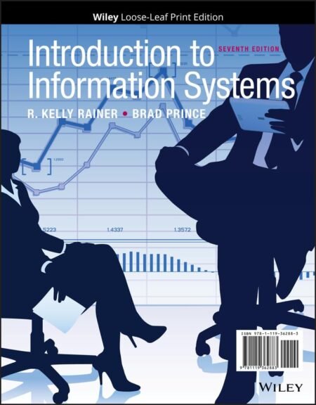 Test Bank for Introduction to Information Systems, 7th Edition By Kelly Rainer, Brad Prince