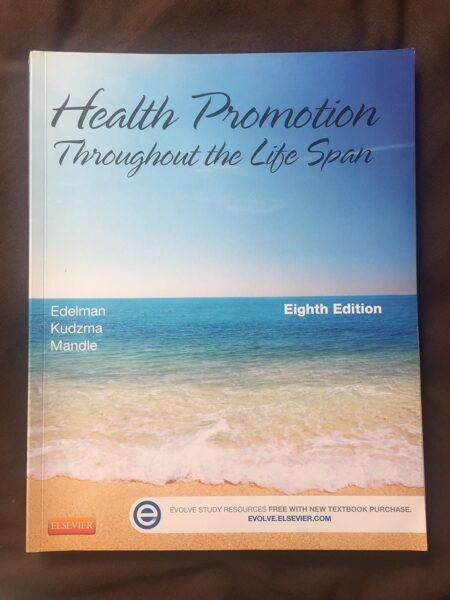 Test Bank for Health Promotion Throughout the Life Span, 9th Edition By Carole Lium Edelman, Elizabeth Kudzma