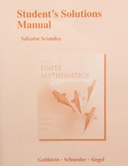 Solutions Manual for Finite Mathematics & Its Applications, 13rd Edition By Larry Goldstein, David Schneider, Mar