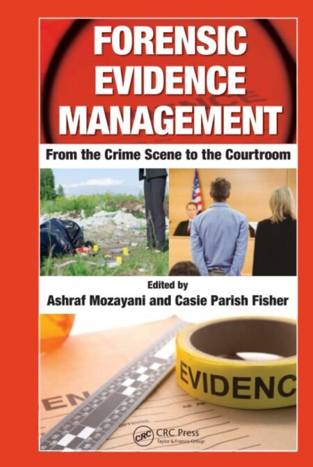 Solutions Manual for Forensic Evidence Management, 3rd Edition By Ashraf Mozayani, Casie Parish-Fisher