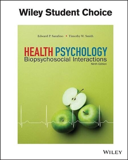 Solutions Manual for Health Psychology Biopsychosocial Interactions, 8th Edition By Edward Sarafino, Timothy Smith