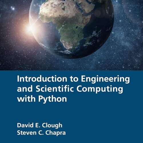 Solutions Manual for Introduction to Engineering and Scientific Computing with Python, 1st Edition By David Clough, Steven Chapra
