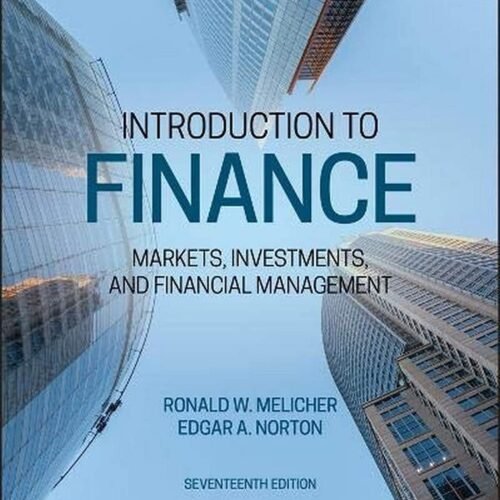Solutions Manual for Introduction to Finance Markets, Investments, and Financial Management, 17th Edition By Ronald Melicher, Edgar Norton