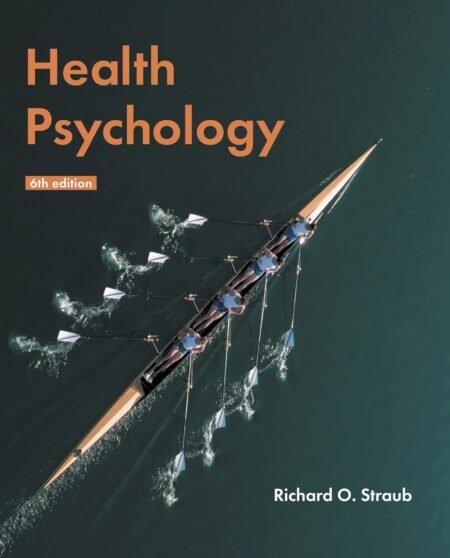 Test Bank for Health Psychology, 6th Edition By Richard Straub